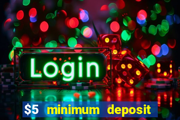 $5 minimum deposit casino usa