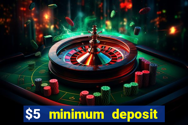 $5 minimum deposit casino usa