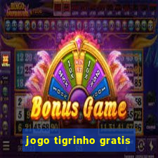 jogo tigrinho gratis