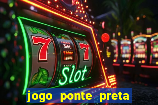 jogo ponte preta ao vivo