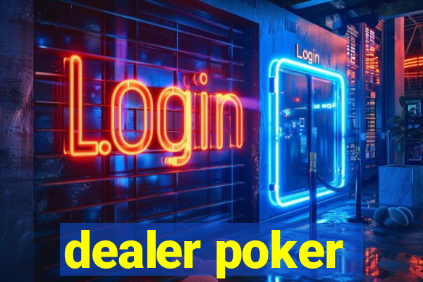 dealer poker