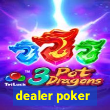 dealer poker