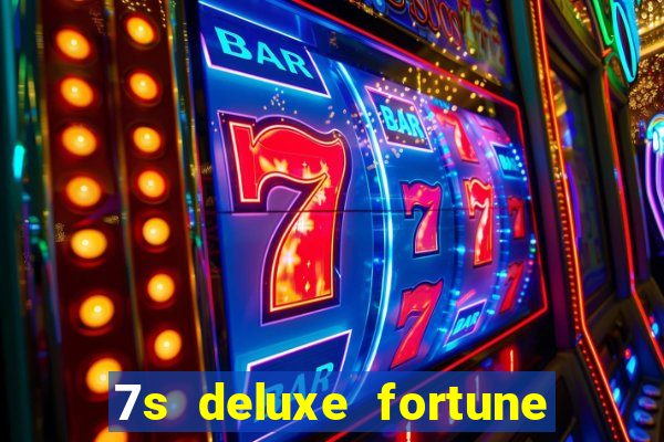 7s deluxe fortune spins slot