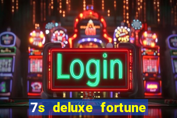 7s deluxe fortune spins slot