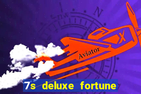 7s deluxe fortune spins slot