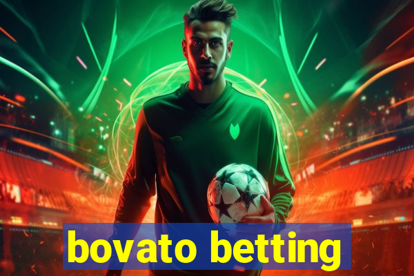 bovato betting