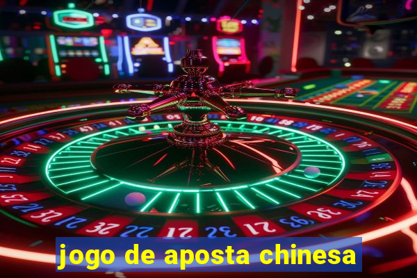 jogo de aposta chinesa