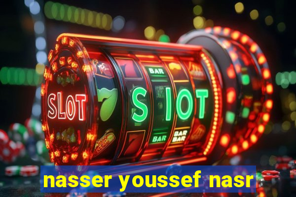 nasser youssef nasr