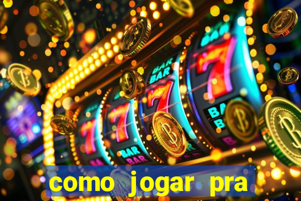 como jogar pra ganhar dinheiro