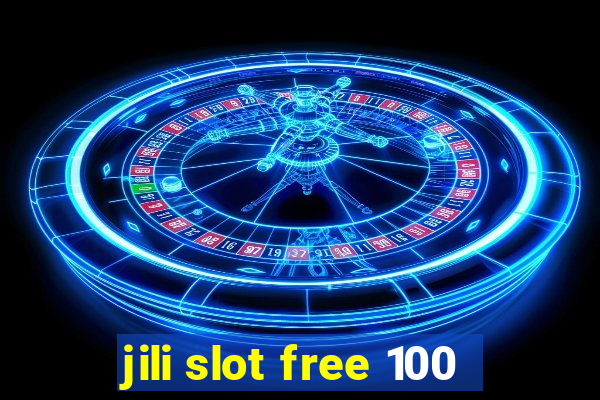 jili slot free 100