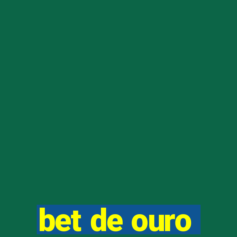 bet de ouro