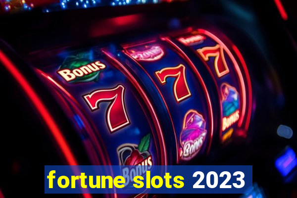 fortune slots 2023