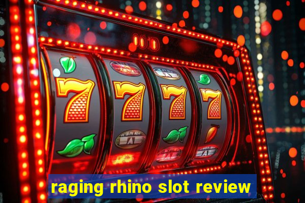 raging rhino slot review