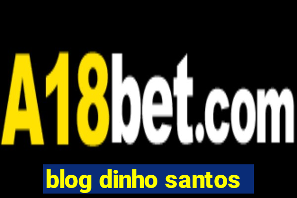 blog dinho santos