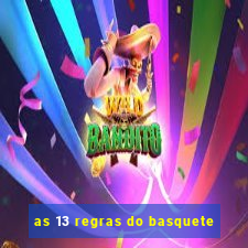 as 13 regras do basquete