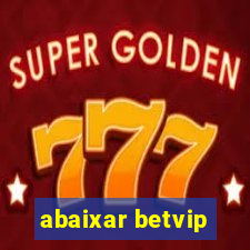 abaixar betvip