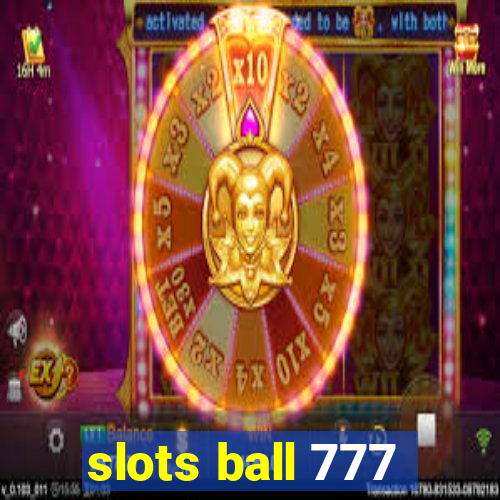 slots ball 777