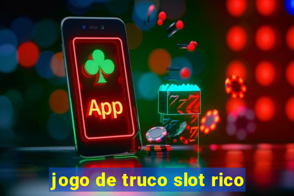 jogo de truco slot rico