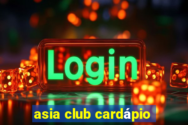 asia club cardápio