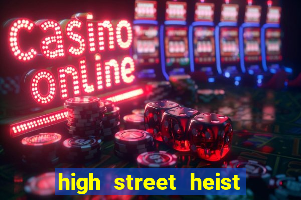 high street heist slot free play