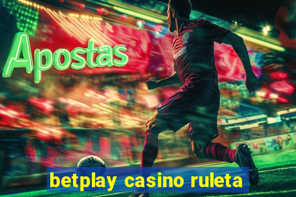 betplay casino ruleta