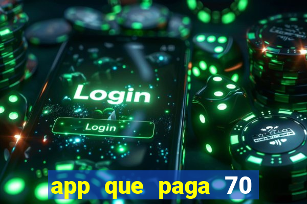 app que paga 70 reais para se cadastrar