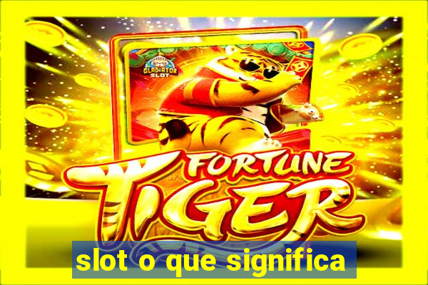 slot o que significa