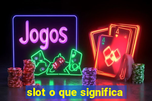 slot o que significa