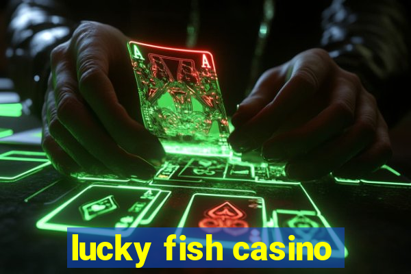 lucky fish casino