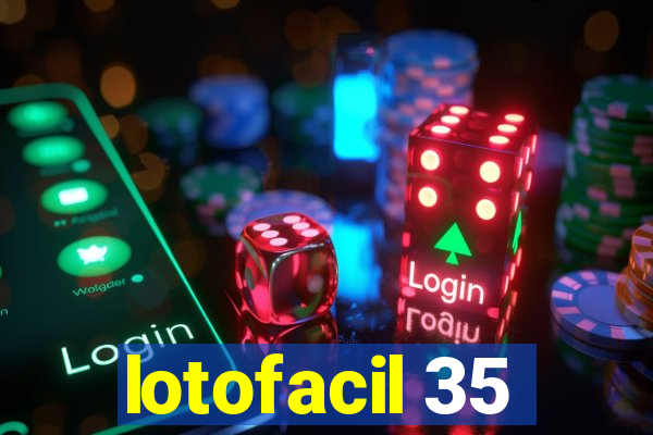 lotofacil 35