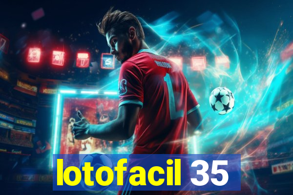 lotofacil 35