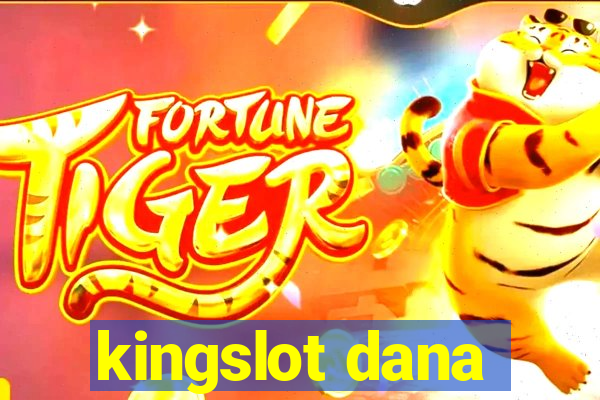 kingslot dana