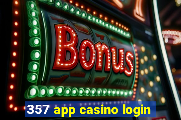 357 app casino login