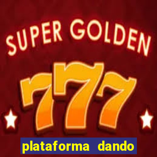 plataforma dando dinheiro no cadastro