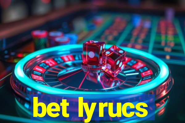 bet lyrucs