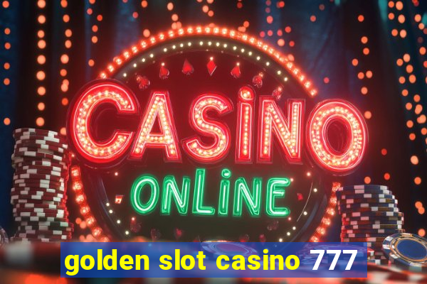 golden slot casino 777