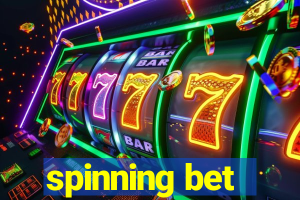 spinning bet