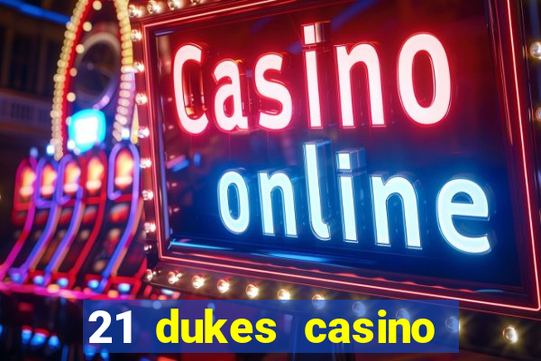 21 dukes casino play online