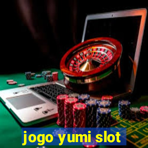 jogo yumi slot