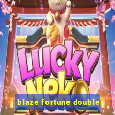 blaze fortune double