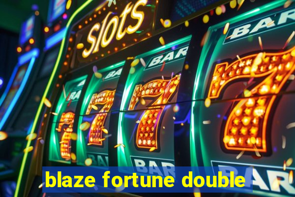 blaze fortune double