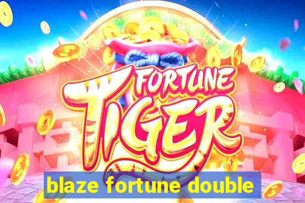 blaze fortune double