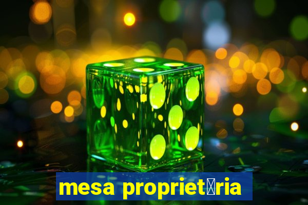 mesa propriet谩ria