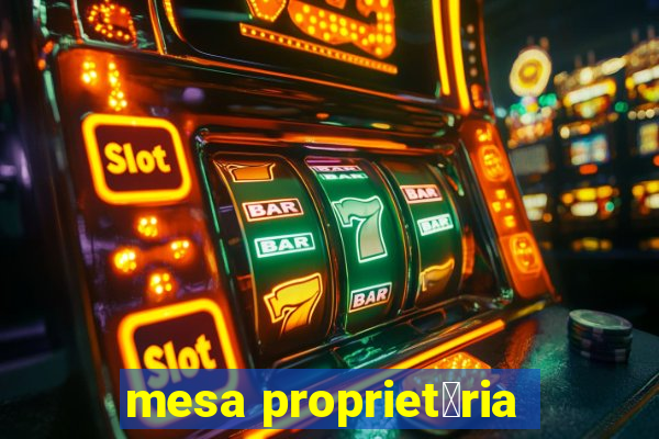 mesa propriet谩ria