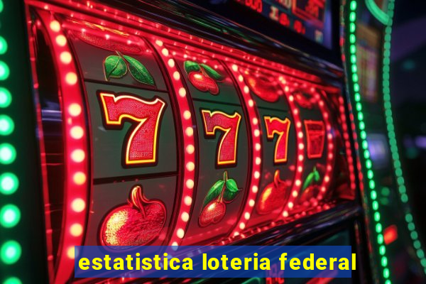 estatistica loteria federal