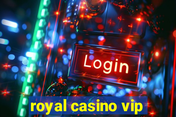 royal casino vip