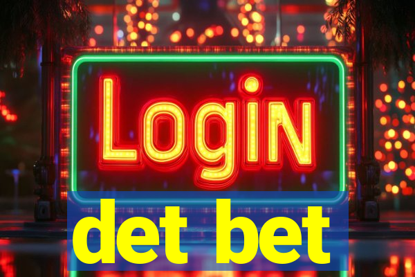 det bet