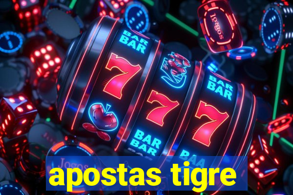 apostas tigre