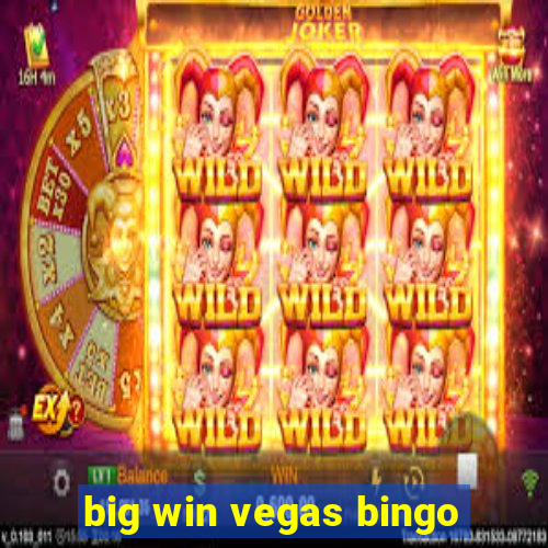 big win vegas bingo