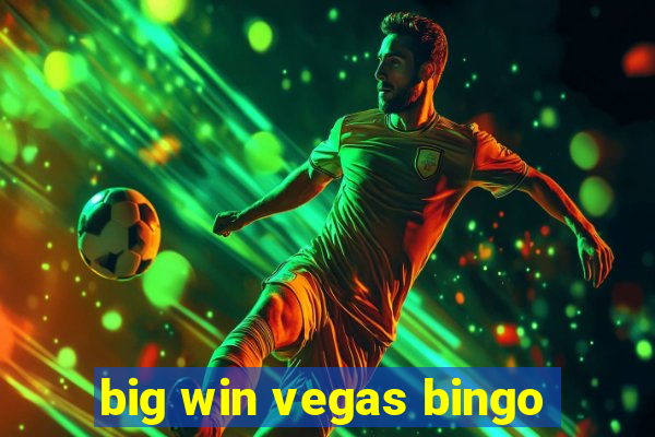 big win vegas bingo